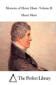 portada Memoirs of Henry Hunt - Volume II (en Inglés)