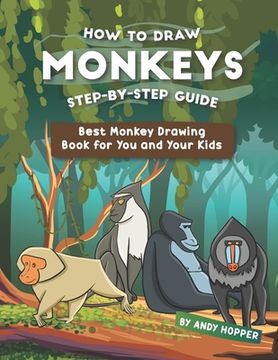 portada How to Draw Monkeys Step-by-Step Guide: Best Monkey Drawing Book for You and Your Kids (in English)