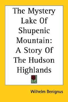 portada the mystery lake of shupenic mountain: a story of the hudson highlands (en Inglés)