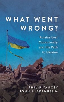 portada What Went Wrong?: Russia's Lost Opportunity and the Path to Ukraine (en Inglés)