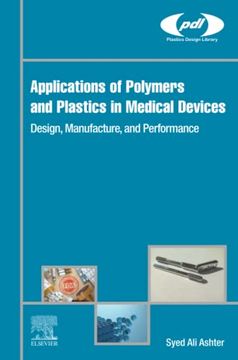 portada Applications of Polymers and Plastics in Medical Devices: Design, Manufacture, and Performance (Plastics Design Library) (in English)
