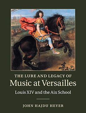 portada The Lure and Legacy of Music at Versailles: Louis xiv and the aix School (en Inglés)