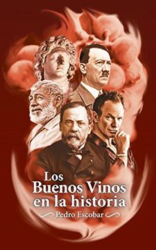 portada Los Buenos Vinos en la Historia: 25 Relatos Históricos Sobre Personajes Célebres y sus Vinos Favoritos: 1 (Volume 1) (in Spanish)