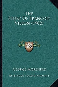 portada the story of francois villon (1902) (en Inglés)