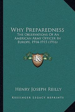 portada why preparedness: the observations of an american army officer in europe, 1914the observations of an american army officer in europe, 19