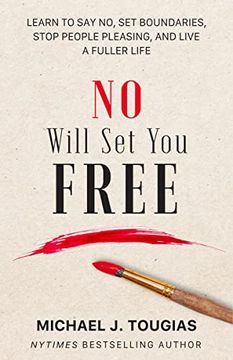 portada No Will set you Free: Learn to say no, set Boundaries, Stop People Pleasing, and Live a Fuller Life (How an Organizational Approach to no Improves Your Health and Psychology) (en Inglés)