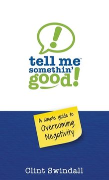 portada Tell me Somethin'Good! A Simple Guide to Overcoming Negativity 