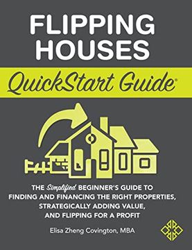 portada Flipping Houses Quickstart Guide: The Simplified Beginner's Guide to Finding and Financing the Right Properties, Strategically Adding Value, and Flipping for a Profit (en Inglés)