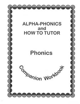 portada Alpha Phonics and How to Tutor Campanion Workbook (en Inglés)