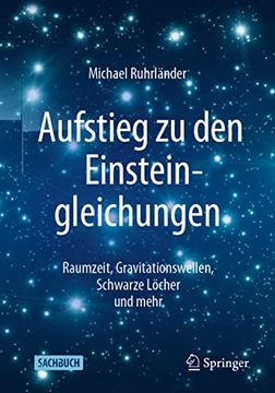 portada Aufstieg zu den Einsteingleichungen: Raumzeit, Gravitationswellen, Schwarze Löcher und Mehr (en Alemán)