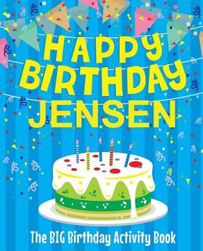 portada Happy Birthday Jensen - The Big Birthday Activity Book: Personalized Children's Activity Book (en Inglés)