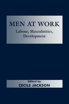 portada men at work: labour, masculinities, development (en Inglés)