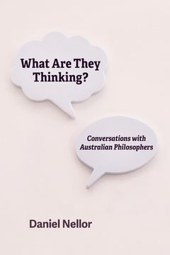 portada What Are They Thinking? Conversations With Australian Philosophers (in English)