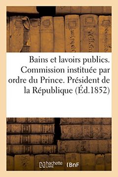 portada Bains Et Lavoirs Publics. Commission Instituee Par Ordre Du Prince. President de La Republique (Sciences Sociales) (French Edition)