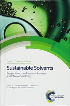 portada Sustainable Solvents: Perspectives From Research, Business and International Policy (Green Chemistry Series) (en Inglés)