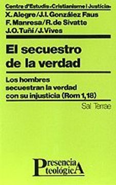 El secuestro de la verdad: Los hombres secuestran la verdad con su injusticia (Presencia Teológica)