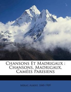 portada Chansons Et Madrigaux: Chansons, Madrigaux, Camées Parisiens (in French)