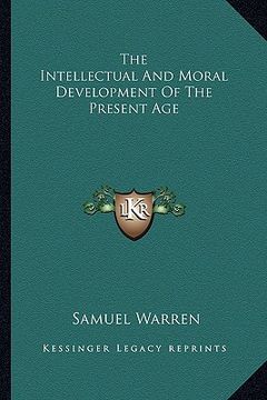 portada the intellectual and moral development of the present age (en Inglés)