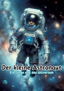 portada Der kleine Astronaut: Ein Junge und das Universum (in German)
