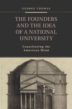 portada The Founders and the Idea of a National University: Constituting the American Mind (in English)