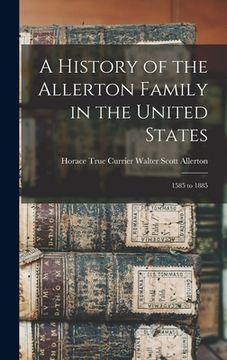 portada A History of the Allerton Family in the United States: 1585 to 1885 (en Inglés)