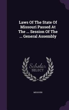 portada Laws Of The State Of Missouri Passed At The ... Session Of The ... General Assembly