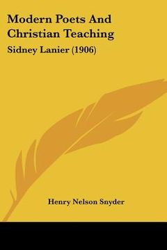 portada modern poets and christian teaching: sidney lanier (1906) (in English)