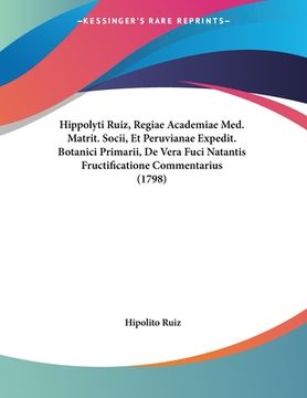portada Hippolyti Ruiz, Regiae Academiae Med. Matrit. Socii, Et Peruvianae Expedit. Botanici Primarii, De Vera Fuci Natantis Fructificatione Commentarius (179 (en Latin)