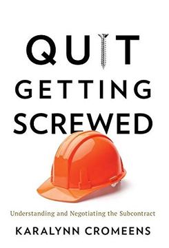 portada Quit Getting Screwed: Understanding and Negotiating the Subcontract (en Inglés)