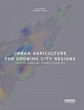 portada Urban Agriculture for Growing City Regions: Connecting Urban-Rural Spheres in Casablanca (en Inglés)