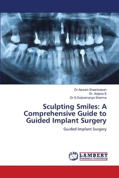 portada Sculpting Smiles: A Comprehensive Guide to Guided Implant Surgery (en Inglés)