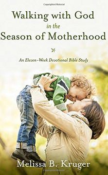 portada Walking With god in the Season of Motherhood: An Eleven-Week Devotional Bible Study (en Inglés)