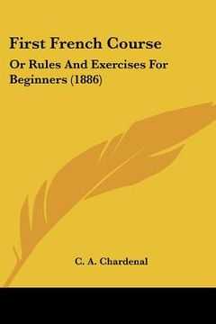 portada first french course: or rules and exercises for beginners (1886) (in English)