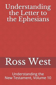 portada Understanding the Letter to the Ephesians: Understanding the New Testament, Volume 10 (en Inglés)