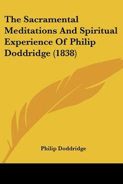 portada the sacramental meditations and spiritual experience of philip doddridge (1838) (en Inglés)