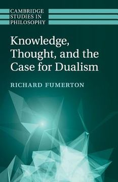 portada Knowledge, Thought, and the Case for Dualism (Cambridge Studies in Philosophy) (en Inglés)