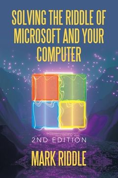 portada Solving the Riddle of Microsoft and Your Computer: 2Nd Edition