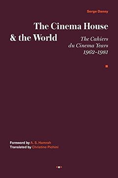 portada The Cinema House and the World: The Cahiers du Cinema Years, 1962–1981 (Semiotext(E) (in English)