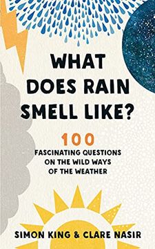 portada What Does Rain Smell Like?: 100 Fascinating Questions on the Wild Ways of the Weather (en Inglés)