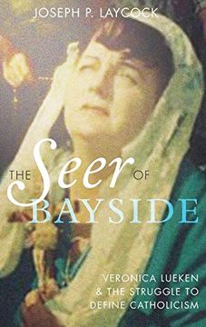 portada The Seer of Bayside: Veronica Lueken and the Struggle to Define Catholicism (in English)