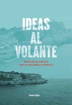 portada Ideas al Volante: Medio Siglo de Artículos Sobre la Vida Pública de Mallorca (in Spanish)