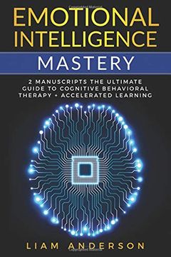 portada Emotional Intelligence Mastery: 2 Manuscripts: The Ultimate Guide to Cognitive Behavioral Therapy + Accelerated Learning (in English)