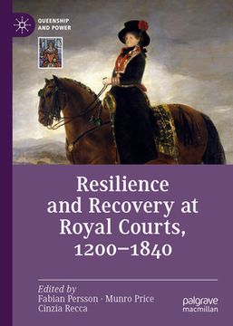 portada Resilience and Recovery at Royal Courts, 1200-1840 (en Inglés)