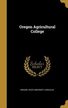 portada Oregon Agricultural College (en Inglés)