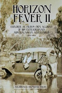 portada Horizon Fever ii: Explorer a e Filby'S own Account of his Extraordinary Australasian Adventures, 1921-1931 (2) (in English)