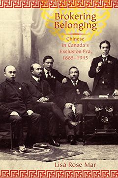 portada Brokering Belonging: Chinese in Canada's Exclusion Era, 1885-1945 (en Inglés)