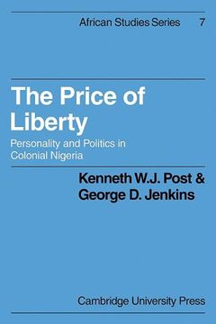 portada The Price of Liberty: Personality and Politics in Colonial Nigeria (African Studies) (en Inglés)