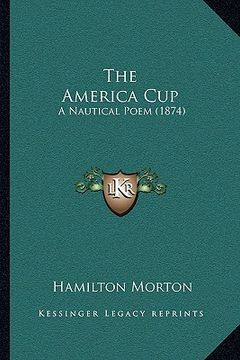 portada the america cup the america cup: a nautical poem (1874) a nautical poem (1874) (en Inglés)