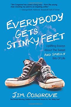 portada Everybody Gets Stinky Feet: Uplifting Essays about the Sweet and Smelly Bits of Life (en Inglés)