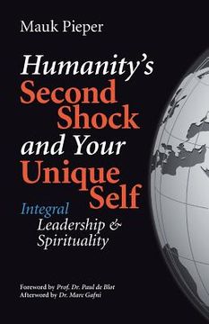 portada humanitys second shock and your unique self: Integral Leadership & Spirituality (en Inglés)
